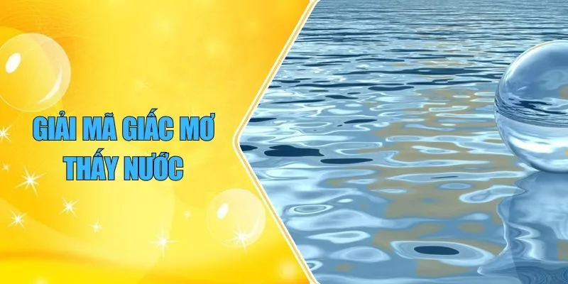 Giải Mã Giấc Mơ Thấy Nước